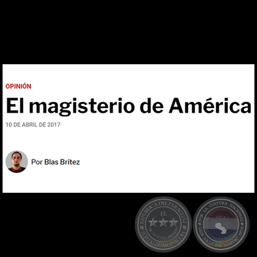 EL MAGISTERIO DE AMÉRICA - Por BLAS BRÍTEZ - Lunes, 10 de Abril de 2017